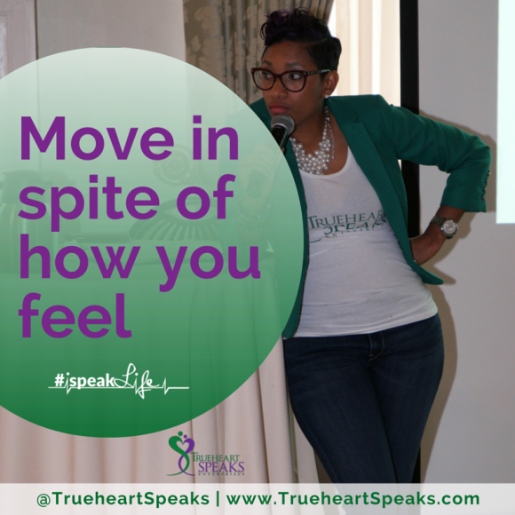 Move in spite of how you feel